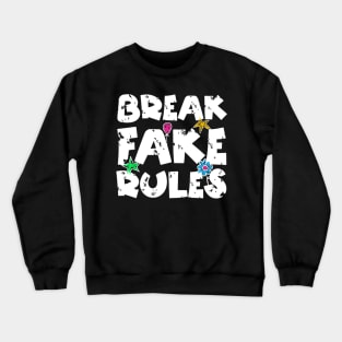 Break Fake Rules Crewneck Sweatshirt